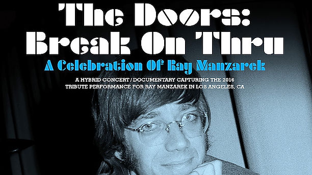 THE DOORS BREAK ON THRU - A CELEBRATION FOR RAY MANZAREK